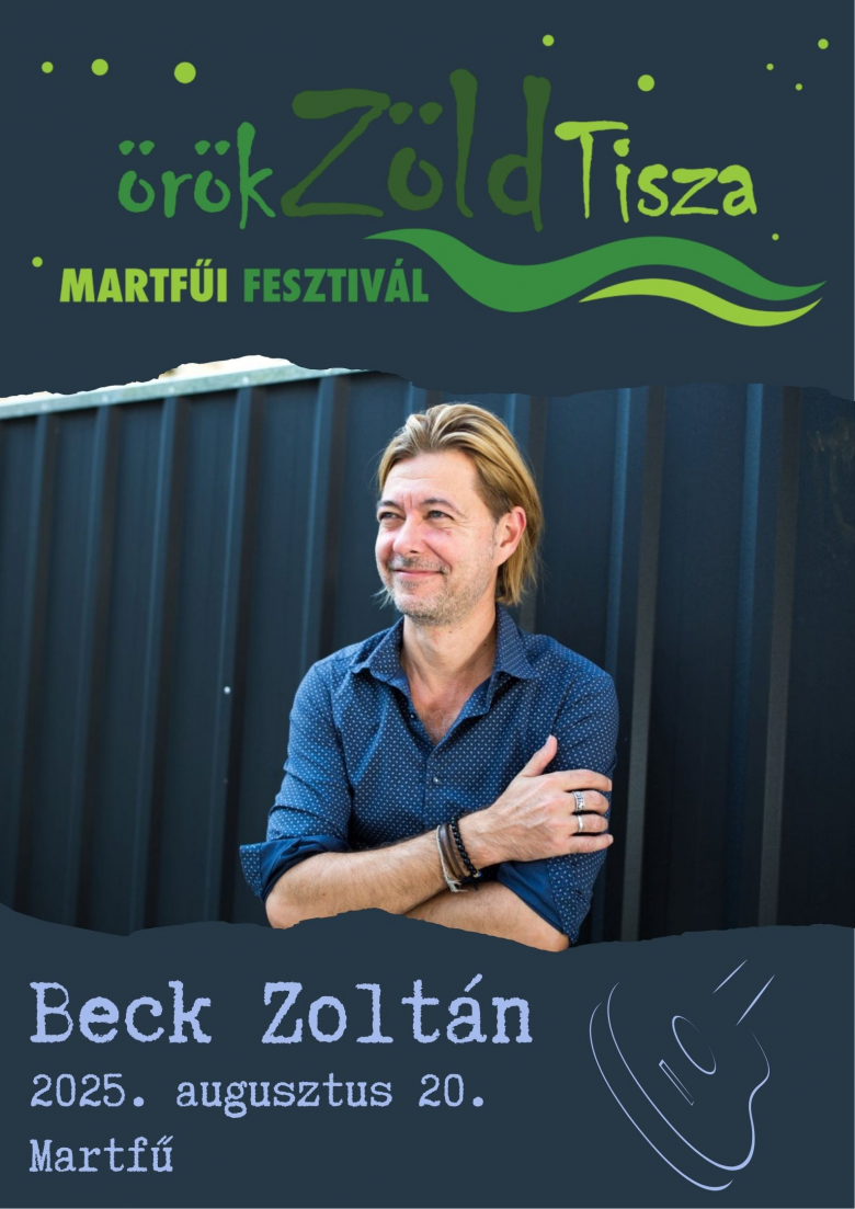 Beck Zoltán szerzői est - Élőzenei koncert - ÖrökZöld Tisza Fesztivál 2025 plakátja